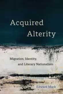 Image of Acquired Alterity : Migration, Identity, and Literary Nationalism