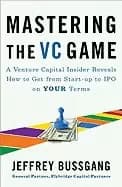 Image of mastering the vc game a venture capital insider reveals how to get from sta