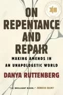 Image of on repentance and repair making amends in an unapologetic world