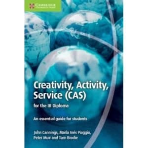 Image of Creativity, Activity, Service (CAS) for the IB Diploma: An Essential Guide for Students by Maria Ines Piaggio, John Cannings,...