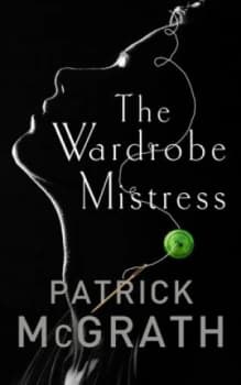Image of The Wardrobe Mistress by Patrick Mcgrath Hardback
