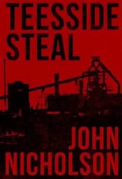 Image of Teesside Steal by John Nicholson Paperback