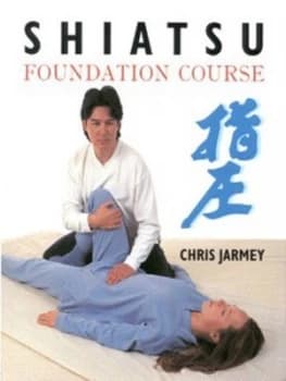 Image of Shiatsu Foundation Course by Chris Jarmey Hardback