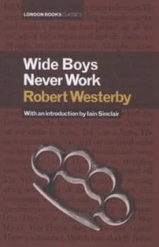 Image of Wide Boys Never Work by Robert Westerby Hardback