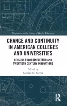 Image of Change and Continuity in American Colleges and Universities : Lessons from Nineteenth and Twentieth Century Innovations