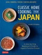Image of classic home cooking from japan a step by step beginners guide to japans fa