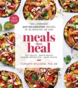 Image of meals that heal 100 everyday anti inflammatory recipes in 30 minutes or les