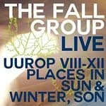 Image of The Fall - UUROP VIII-XII Places In Sun & Winter, Son (LIVE) (Music CD)