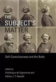 Image of The Subject's Matter : Self-Consciousness and the Body