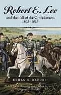 Image of robert e lee and the fall of the confederacy 18631865
