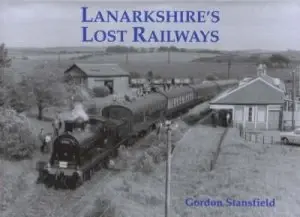 Image of Lanarkshires Lost Railways by Gordon Stansfield Book