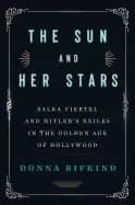 Image of sun and her stars salka viertel and hitlers exiles in the golden age of hol