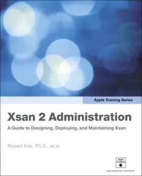 Image of Xsan 2 administration by Robert Kite