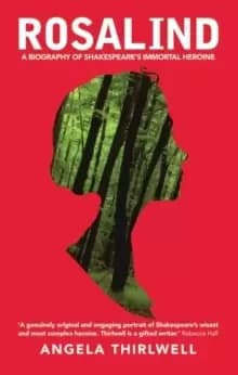 Image of Rosalind : A Biography of Shakespeare's Immortal Heroine