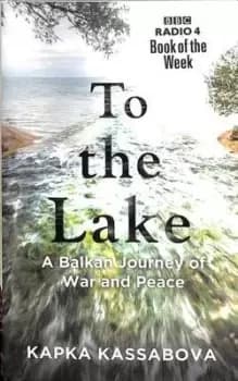 Image of To the lake by Kapka Kassabova