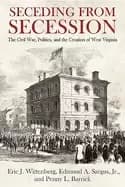 Image of seceding from secession the civil war politics and the creation of west vi