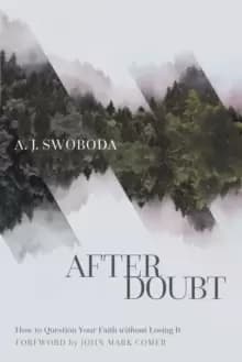 Image of After Doubt : How to Question Your Faith without Losing It