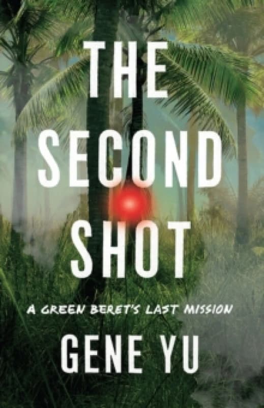 Image of The Second Shot : A Green Beret's Last Mission Paperback / softback