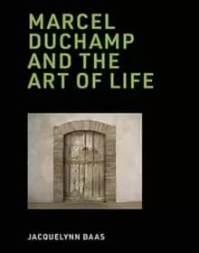 Image of Marcel Duchamp and the Art of Life