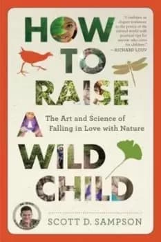 Image of How to Raise a Wild Child by Scott D. Sampson