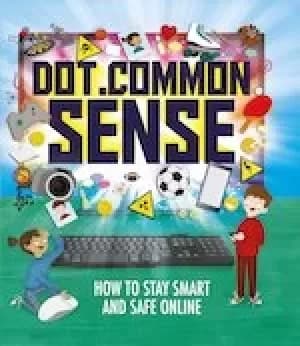 Image of Dot.Common Sense: How to Stay Smart and Safe Online