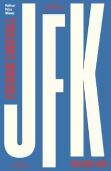 Image of JFK : Volume 1: John F Kennedy: 1917-1956