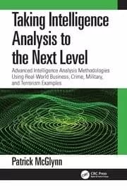 Image of Taking Intelligence Analysis to the Next Level Advanced Intelligence Analysis Methodologies Using Real-World Business Crime Military and