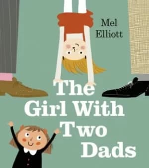 Image of The girl with two dads by Mel Elliott