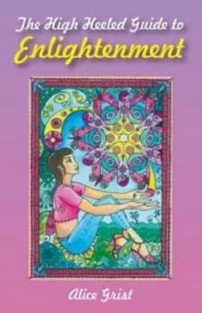 Image of High Heeled Guide to Enlightenment by Alice Grist Paperback