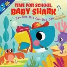 Image of Time for School, Baby Shark! Doo Doo Doo Doo Doo Doo (PB)