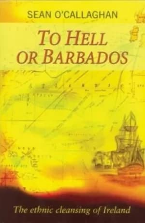 Image of To hell or Barbados by Sean O'Callaghan