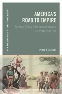 Image of America's Road to Empire : Foreign Policy from Independence to World War One
