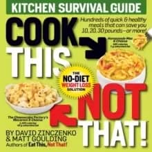 Image of Cook This, Not That! Kitchen Survival Guide : The No-Diet Weight Loss Solution