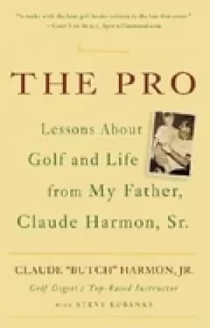 Image of pro lessons about golf and life from my father claude harmon sr