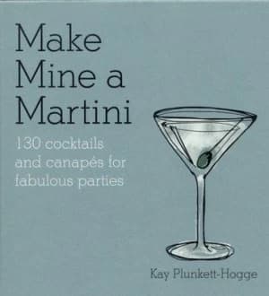 Image of Make Mine a Martini by Kay Plunkett-Hogge Hardback