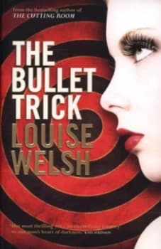 Image of The Bullet Trick by Louise Welsh Paperback