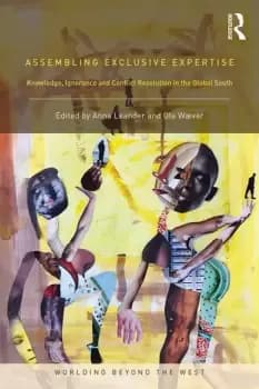Image of Assembling Exclusive ExpertiseKnowledge Ignorance and Conflict Resolution in the Global South