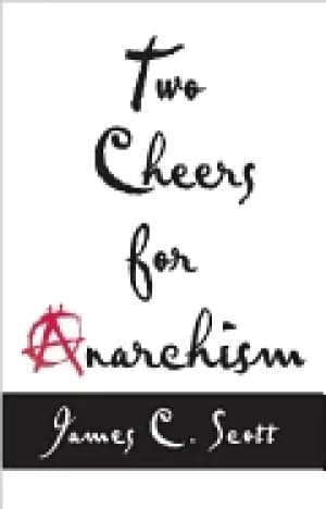 Image of two cheers for anarchism six easy pieces on autonomy dignity and meaningful