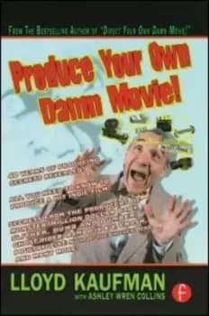 Image of Produce your own damn movie by Lloyd Kaufman
