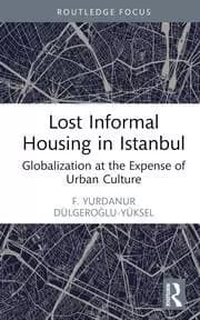 Image of Lost Informal Housing in Istanbul Globalization at the Expense of Urban Culture