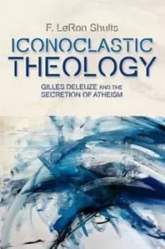 Image of Iconoclastic theology by F. LeRon Shults