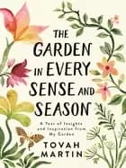 Image of garden in every sense and season a year of insights and inspiration from my