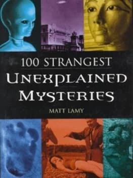 Image of 100 Strangest Unexplained Mysteries by Matt Lamy Paperback