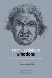 Image of From Passions to Emotions : The Creation of a Secular Psychological Category