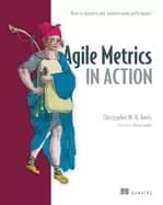 Image of agile metrics in action measuring and enhancing the performance of agile te