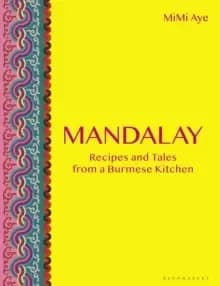 Image of Mandalay : Recipes and Tales from a Burmese Kitchen
