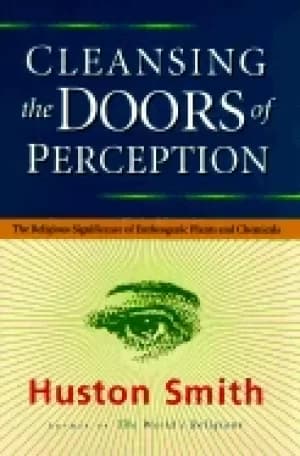 Image of cleansing the doors of perception the religious significance of entheogenic