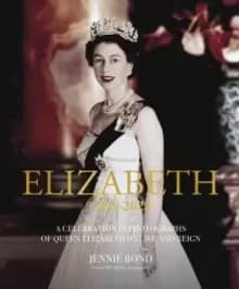 Image of Elizabeth : A Celebration in Photographs of Elizabeth II's Life & Reign