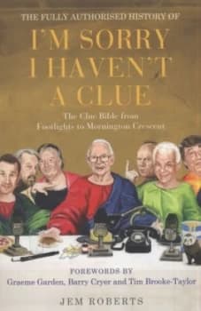 Image of The Fully Authorised History of Im Sorry I Havent a Clue by Jem Roberts Paperback