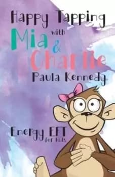 Image of Happy Tapping with Mia & Charlie Energy EFT For Kids - Kennedy Paula - Paperback - Used